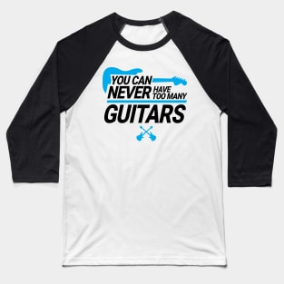 'You Can Never Have Too Many Guitar' Funny Guitar Baseball T-Shirt